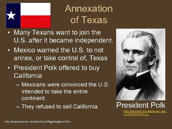 Annexation of Texas • Many Texans want to join the U. S. after it