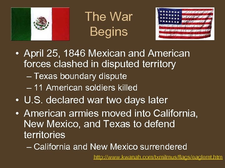 The War Begins • April 25, 1846 Mexican and American forces clashed in disputed