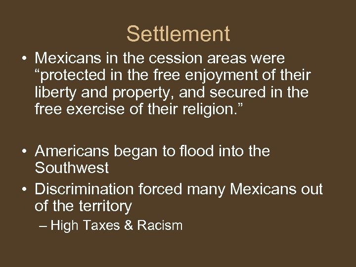 Settlement • Mexicans in the cession areas were “protected in the free enjoyment of