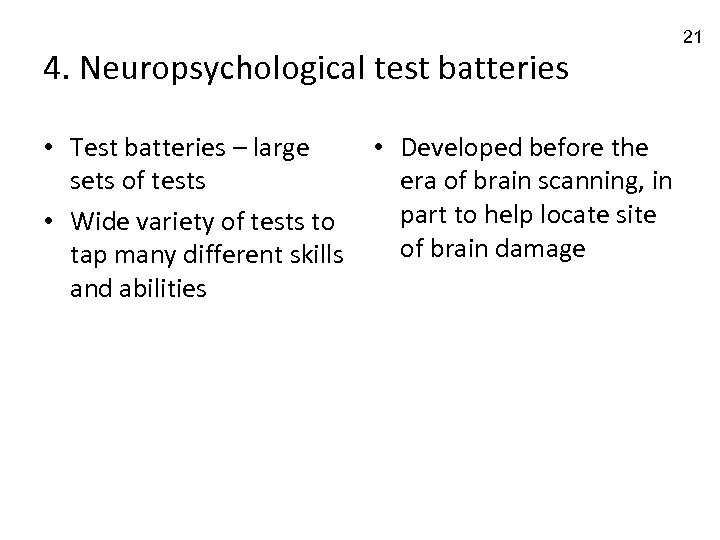 4. Neuropsychological test batteries • Test batteries – large sets of tests • Wide