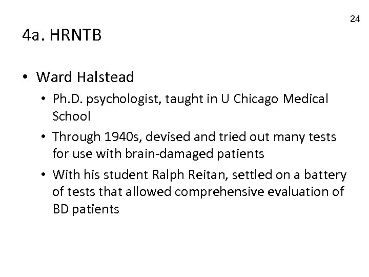 4 a. HRNTB • Ward Halstead • Ph. D. psychologist, taught in U Chicago