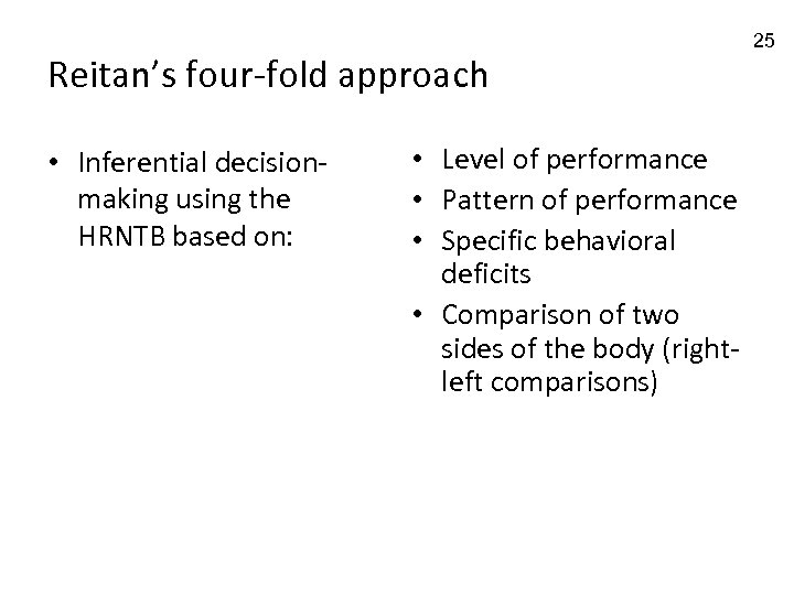 Reitan’s four-fold approach • Inferential decisionmaking using the HRNTB based on: • Level of