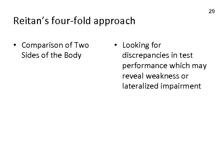 Reitan’s four-fold approach • Comparison of Two Sides of the Body • Looking for