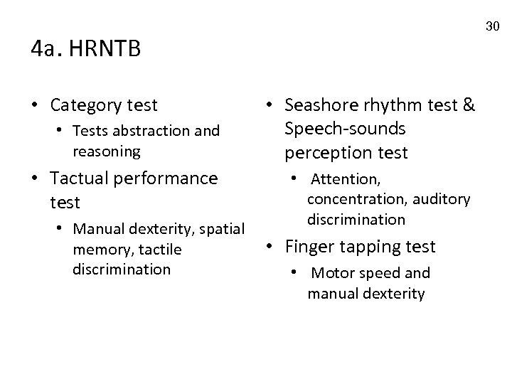 30 4 a. HRNTB • Category test • Tests abstraction and reasoning • Tactual