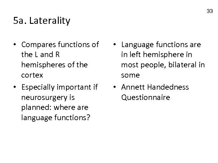 33 5 a. Laterality • Compares functions of the L and R hemispheres of