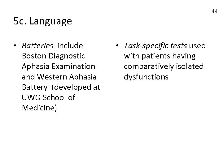 44 5 c. Language • Batteries include Boston Diagnostic Aphasia Examination and Western Aphasia