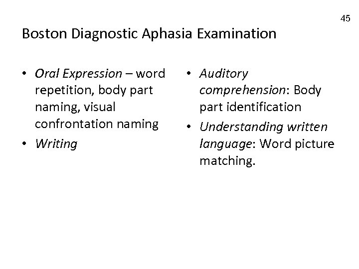 Boston Diagnostic Aphasia Examination • Oral Expression – word repetition, body part naming, visual