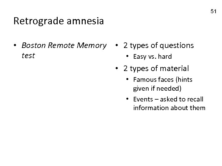 51 Retrograde amnesia • Boston Remote Memory • 2 types of questions test •