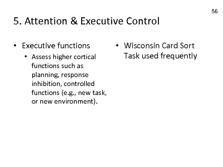 5. Attention & Executive Control • Executive functions • Assess higher cortical functions such