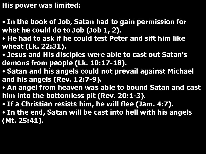 His power was limited: • In the book of Job, Satan had to gain