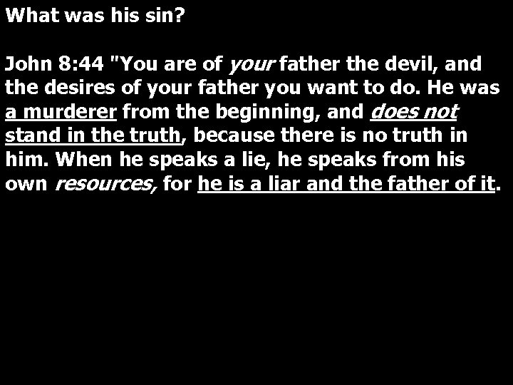 What was his sin? John 8: 44 "You are of your father the devil,