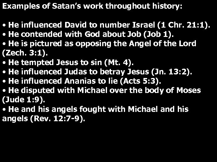 Examples of Satan’s work throughout history: • He influenced David to number Israel (1