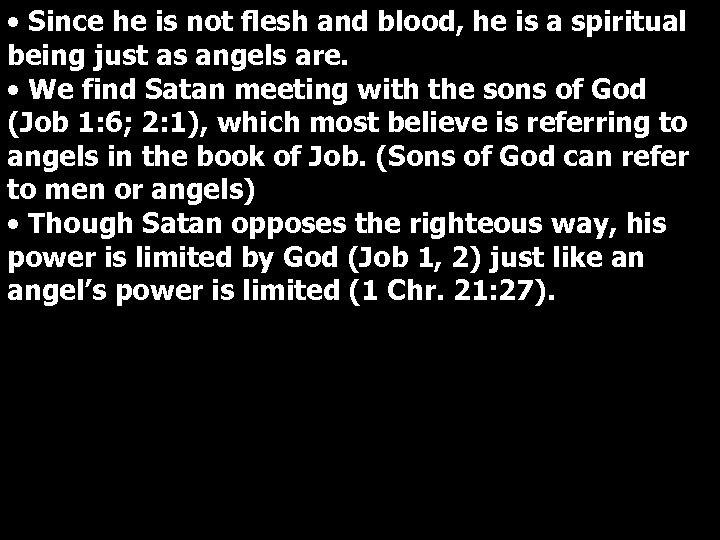  • Since he is not flesh and blood, he is a spiritual being