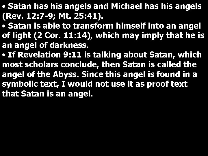  • Satan has his angels and Michael has his angels (Rev. 12: 7