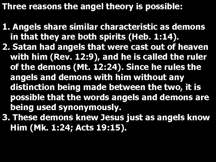 Three reasons the angel theory is possible: 1. Angels share similar characteristic as demons