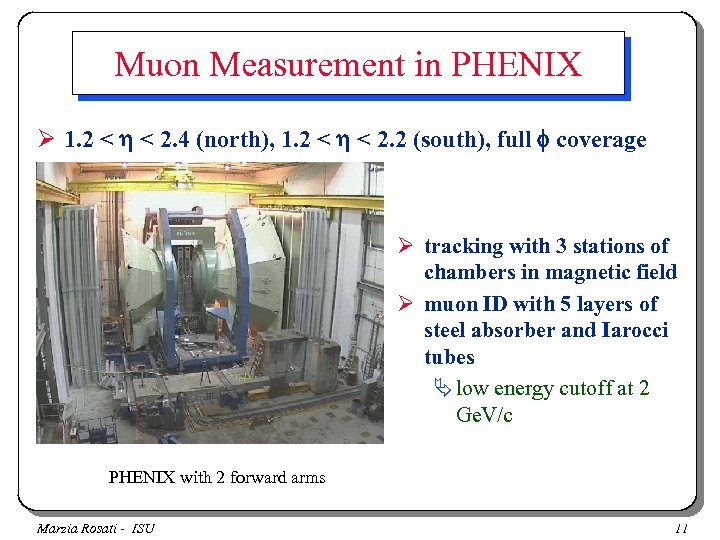 Muon Measurement in PHENIX Ø 1. 2 < h < 2. 4 (north), 1.