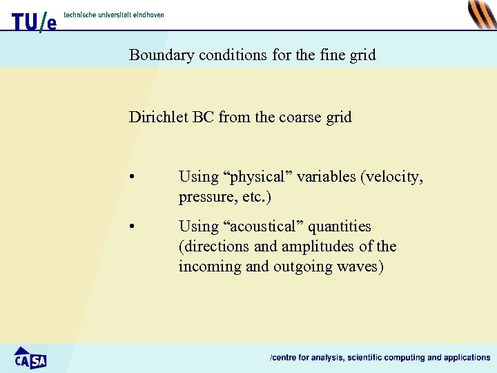 Boundary conditions for the fine grid Dirichlet BC from the coarse grid • Using