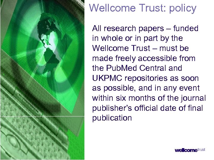 Wellcome Trust: policy All research papers – funded in whole or in part by