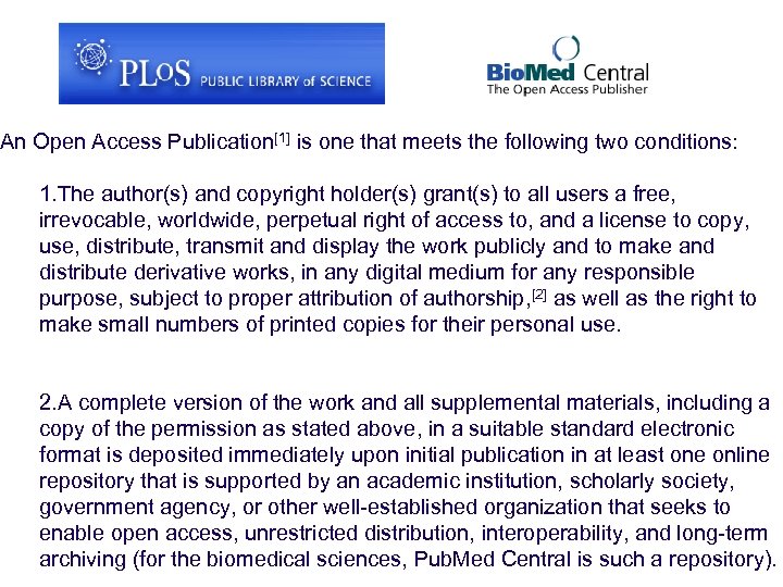 An Open Access Publication[1] is one that meets the following two conditions: 1. The