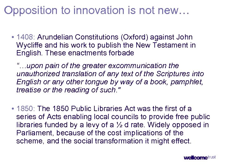 Opposition to innovation is not new… • 1408: Arundelian Constitutions (Oxford) against John Wycliffe