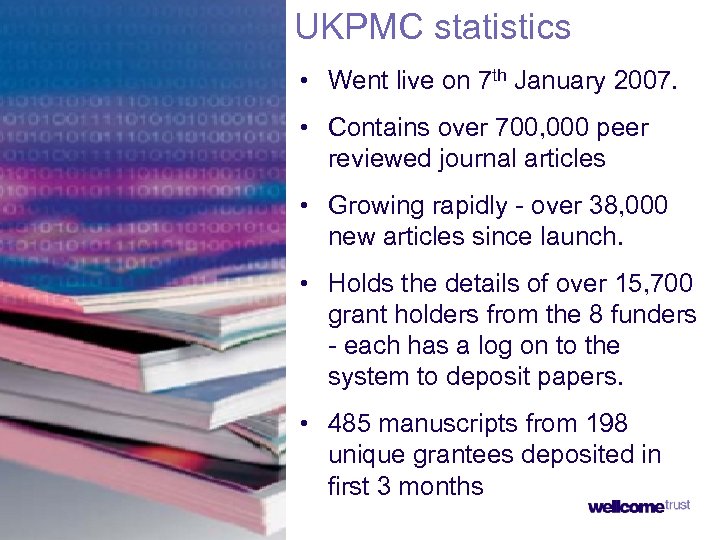 UKPMC statistics • Went live on 7 th January 2007. • Contains over 700,