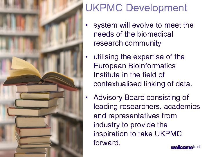 UKPMC Development • system will evolve to meet the needs of the biomedical research