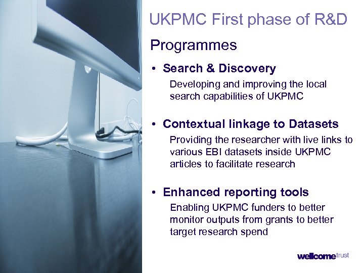 UKPMC First phase of R&D Programmes • Search & Discovery Developing and improving the