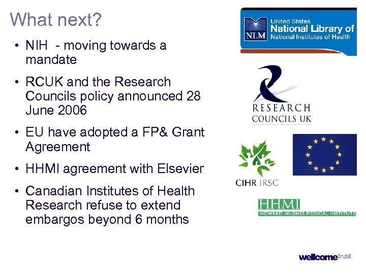 What next? • NIH - moving towards a mandate • RCUK and the Research