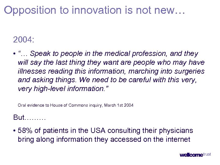 Opposition to innovation is not new… 2004: • “… Speak to people in the