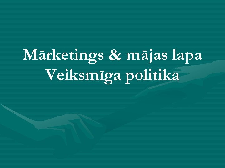 Mārketings & mājas lapa Veiksmīga politika 