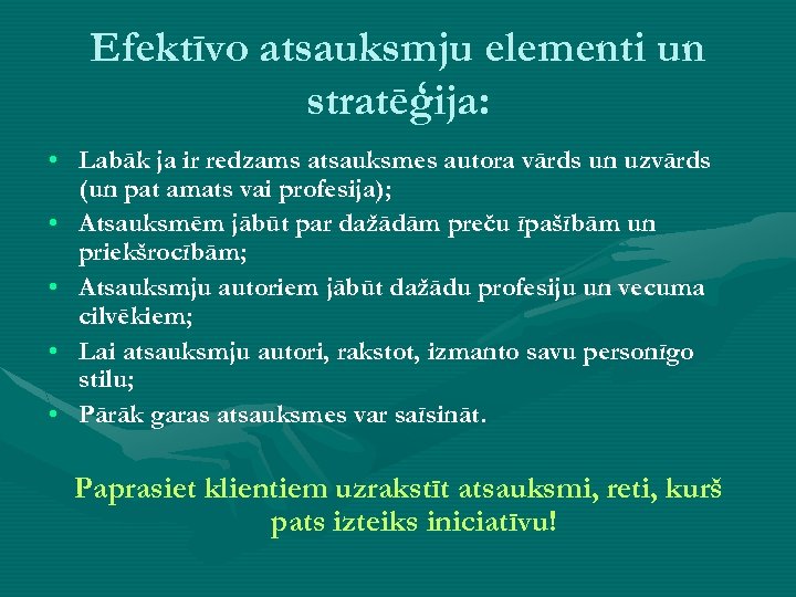 Efektīvo atsauksmju elementi un stratēģija: • Labāk ja ir redzams atsauksmes autora vārds un