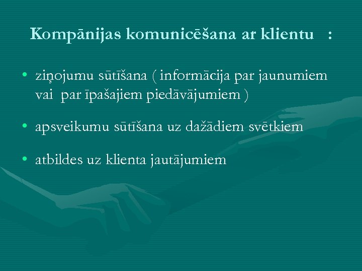 Kompānijas komunicēšana ar klientu : • ziņojumu sūtīšana ( informācija par jaunumiem vai par