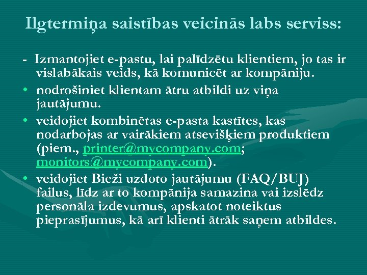 Ilgtermiņa saistības veicinās labs serviss: - Izmantojiet e-pastu, lai palīdzētu klientiem, jo tas ir