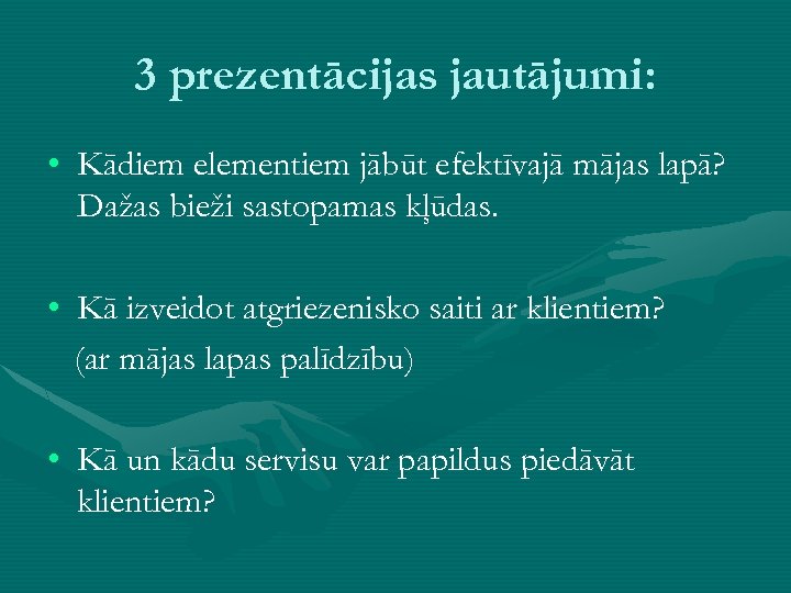 3 prezentācijas jautājumi: • Kādiem elementiem jābūt efektīvajā mājas lapā? Dažas bieži sastopamas kļūdas.