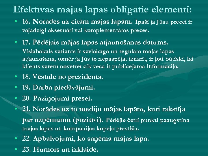 Efektīvas mājas lapas obligātie elementi: • 16. Norādes uz citām mājas lapām. Īpaši ja