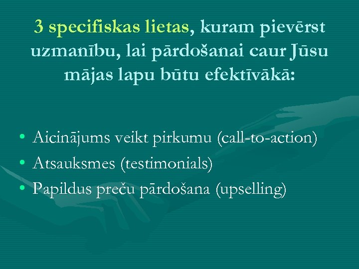 3 specifiskas lietas, kuram pievērst uzmanību, lai pārdošanai caur Jūsu mājas lapu būtu efektīvākā: