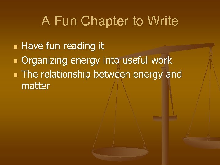 A Fun Chapter to Write n n n Have fun reading it Organizing energy