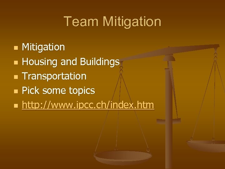Team Mitigation n n Mitigation Housing and Buildings Transportation Pick some topics http: //www.