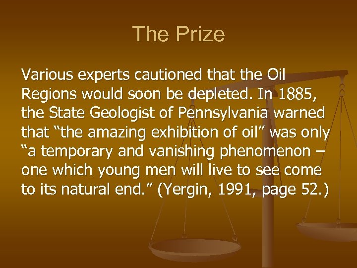 The Prize Various experts cautioned that the Oil Regions would soon be depleted. In