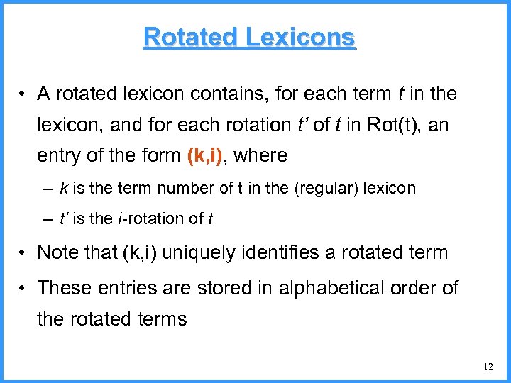 Rotated Lexicons • A rotated lexicon contains, for each term t in the lexicon,