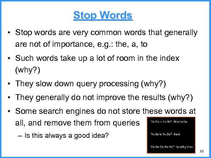 Stop Words • Stop words are very common words that generally are not of