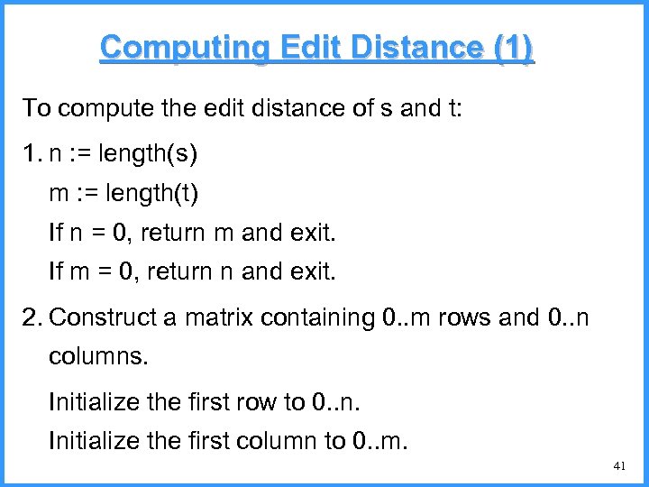 Computing Edit Distance (1) To compute the edit distance of s and t: 1.