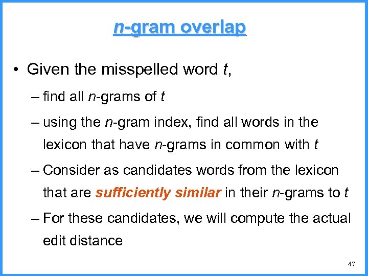 n-gram overlap • Given the misspelled word t, – find all n-grams of t