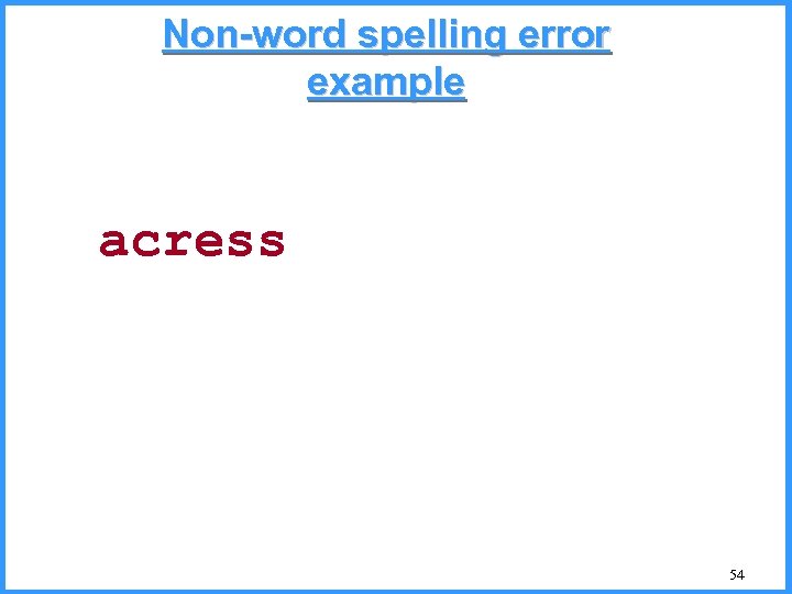 Non-word spelling error example acress 54 