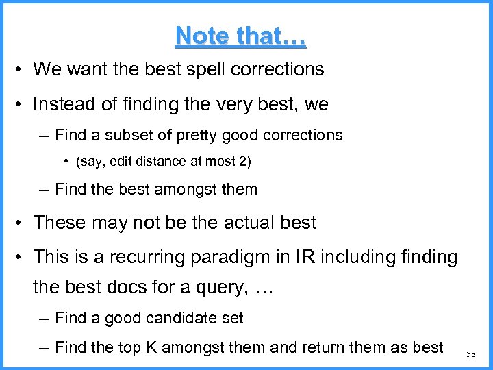 Note that… • We want the best spell corrections • Instead of finding the