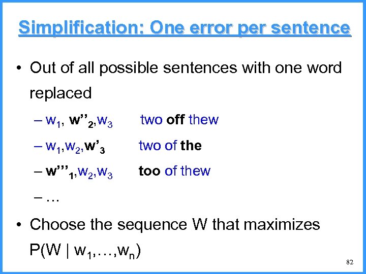 Simplification: One error per sentence • Out of all possible sentences with one word