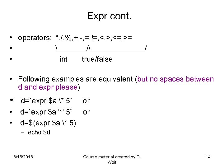 Expr cont. • operators: *, /, %, +, -, =, !=, <, >, <=,