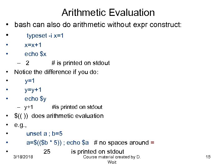 Arithmetic Evaluation • bash can also do arithmetic without expr construct: • typeset -i