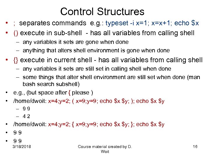 Control Structures • ; separates commands e. g. : typeset -i x=1; x=x+1; echo