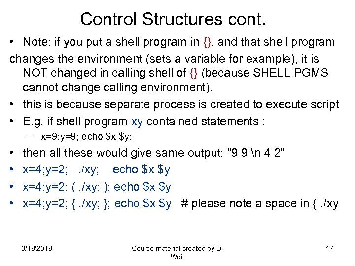 Control Structures cont. • Note: if you put a shell program in {}, and